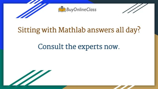 Sitting with Mathlab answers all day? Consult the experts now.