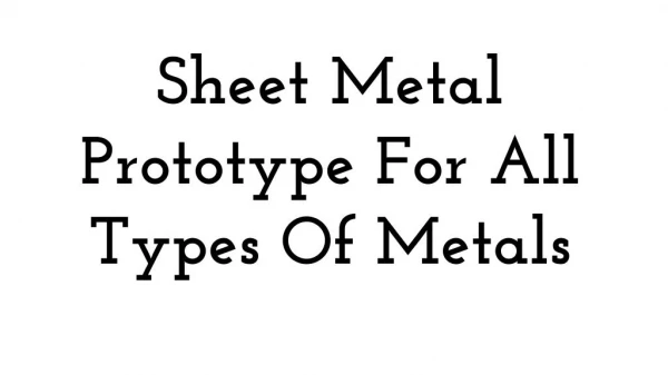 Sheet Metal Prototype For All Types Of Metals