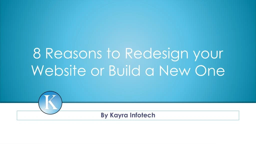 8 reasons to redesign your website or build a new one