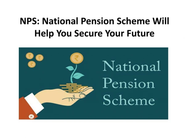 NPS - National Pension Scheme Will Help You Secure Your Future