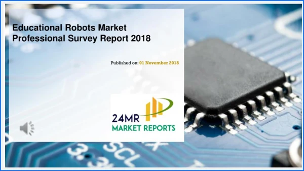 Educational Robots Market Professional Survey Report 2018