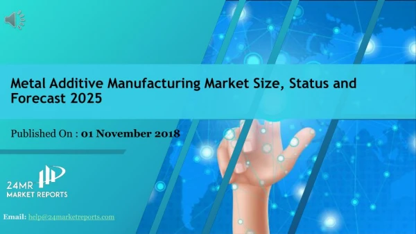 Metal Additive Manufacturing Market Size, Status and Forecast 2025