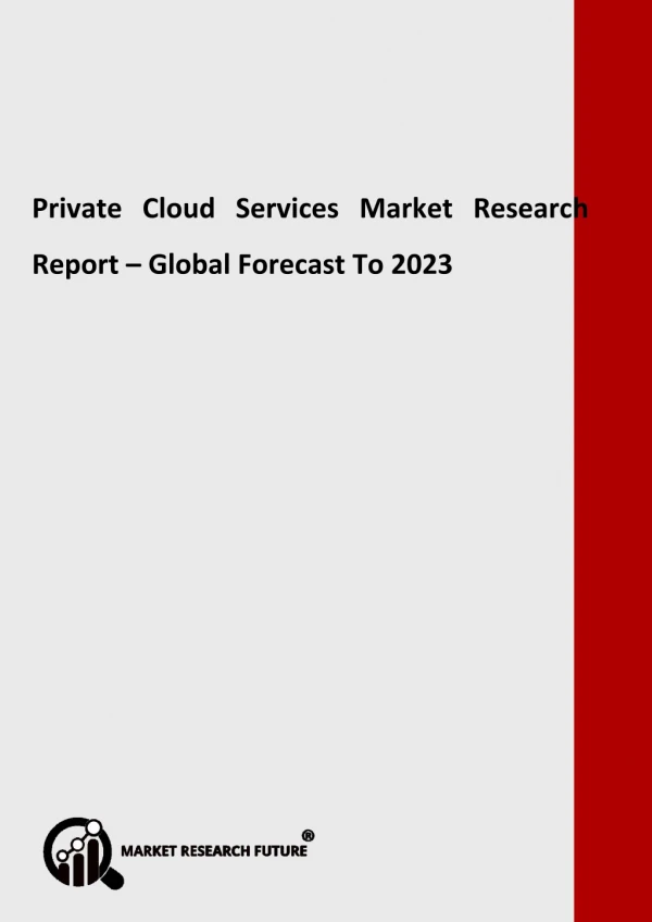 Private Cloud Services Market Is Estimated To Grow At A CAGR Of 21 % During The Forecast Period 2018-2023