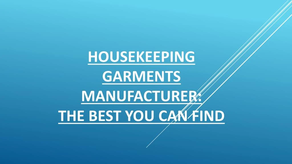 housekeeping garments manufacturer the best you can find