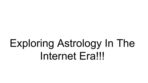 Exploring Astrology In The Internet Era!!!