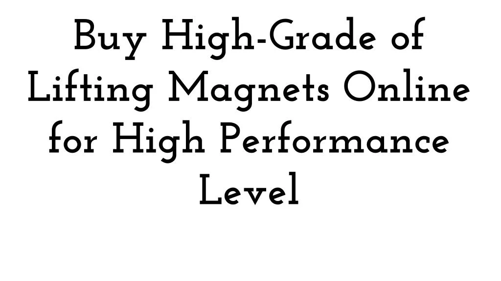 buy high grade of lifting magnets online for high
