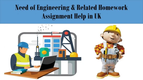 Need of Engineering & Related Homework Assignment Help in UK