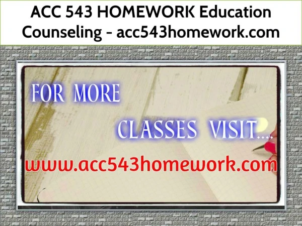 ACC 543 HOMEWORK Education Counseling / acc543homework.com
