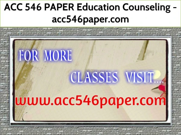 ACC 546 PAPER Education Counseling / acc546paper.com