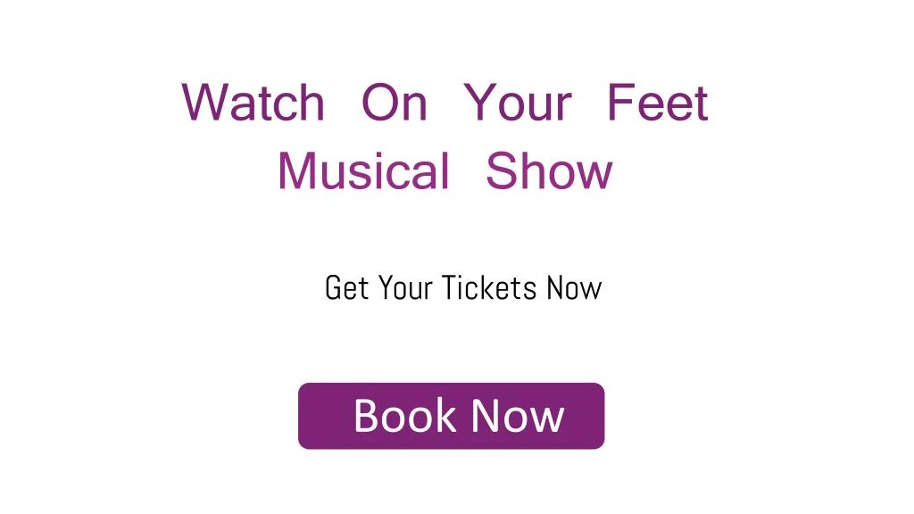 watch on your feet musical show