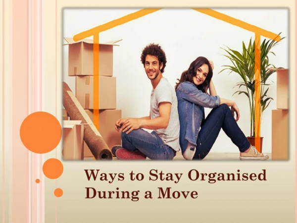 Moving On: Basic Tips For an Organised Move