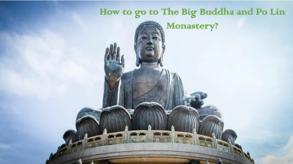 How to go to the big buddha and po lin monastery