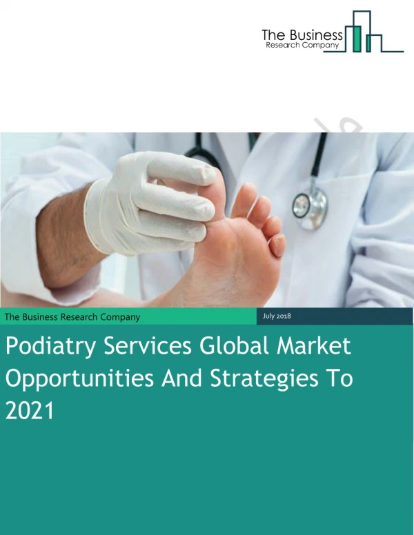Podiatry Services Global Market Strategies and Opportunities to 2021