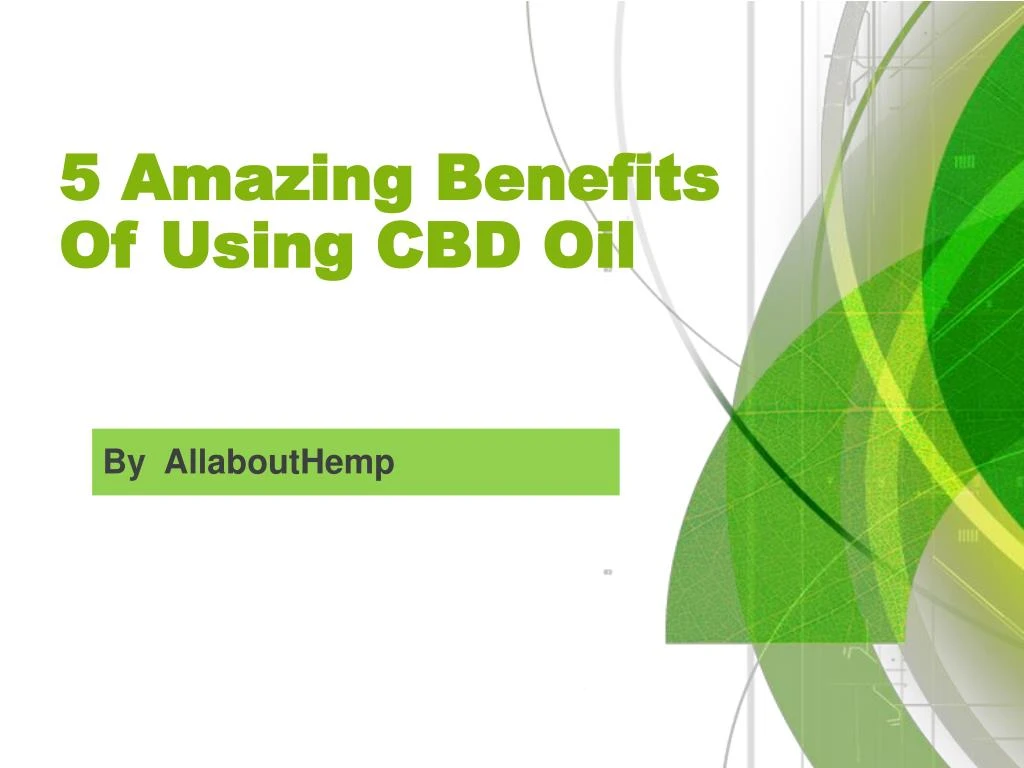 5 amazing benefits of using cbd oil