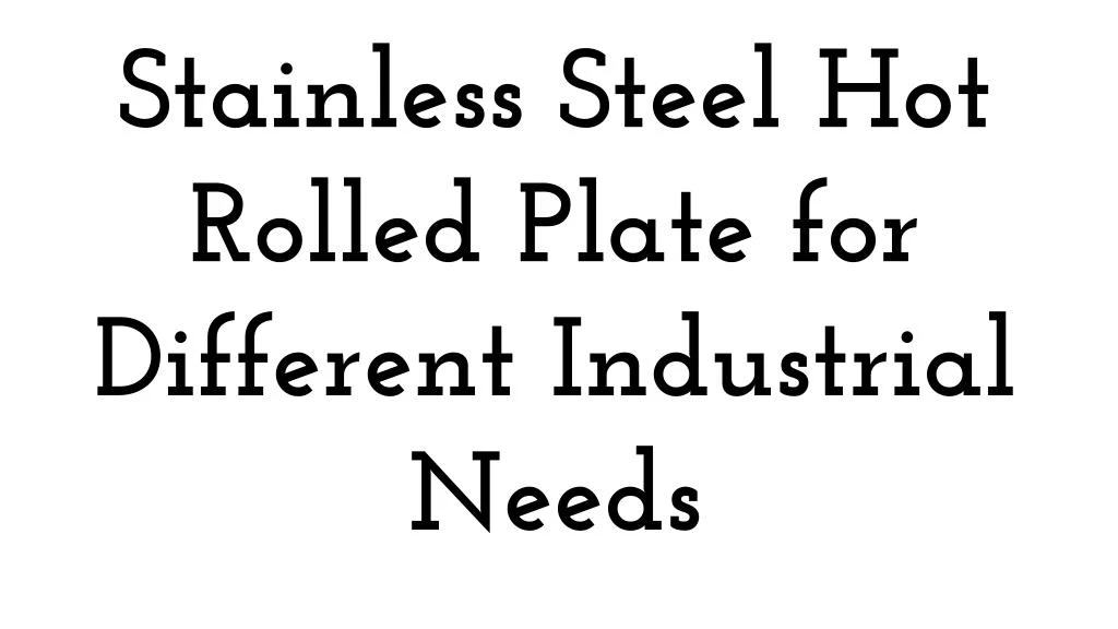 stainless steel hot rolled plate for different