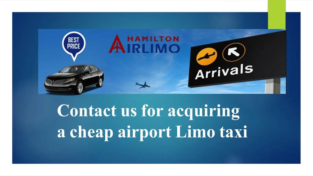 contact us for acquiring a cheap airport limo taxi