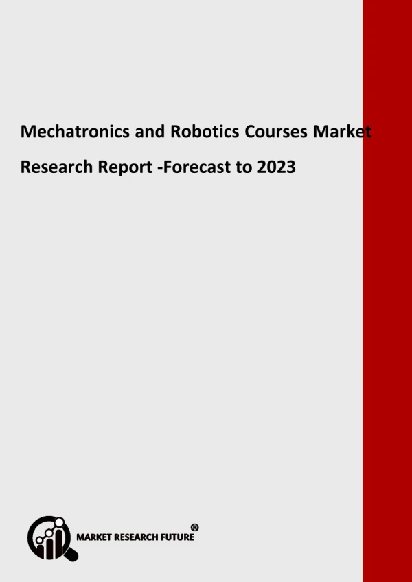 Mechatronics and Robotics Courses Market Trends 2018 and Industry Forecast 2023