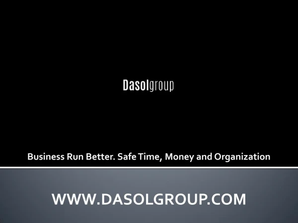 Dasol Group - Business Run Better. Safe Time, Money and Organization