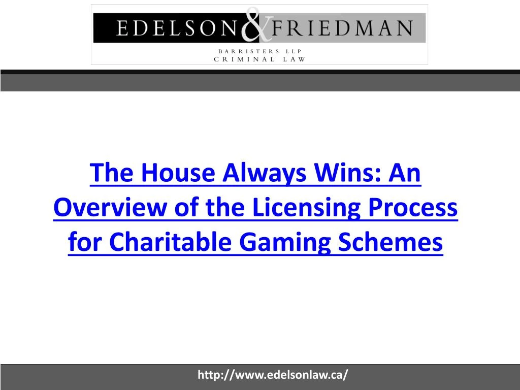 the house always wins an overview of the licensing process for charitable gaming schemes