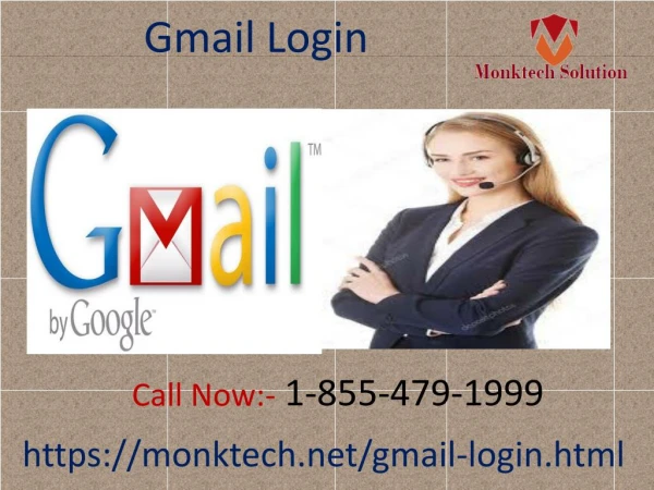 For quicker help on Gmail Login issues, get associated with us now 1-855-479-1999