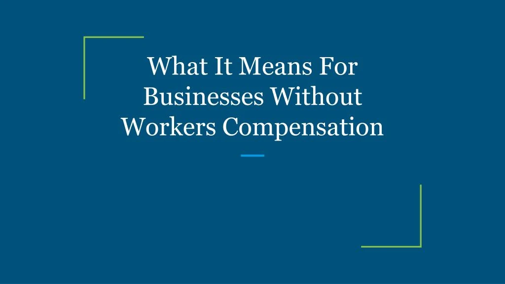 what it means for businesses without workers compensation