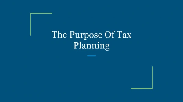 The Purpose Of Tax Planning