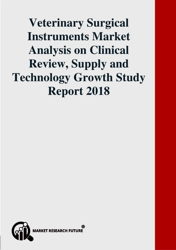 Veterinary Surgical Instruments Market Analysis on Clinical Review, Supply and Technology Growth Study Report 2018