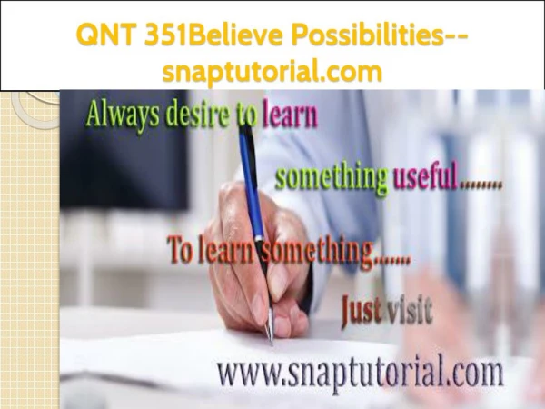 QNT 351 Believe Possibilities--snaptutorial.com
