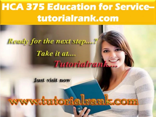 HCA 375 Education for Service--tutorialrank.com