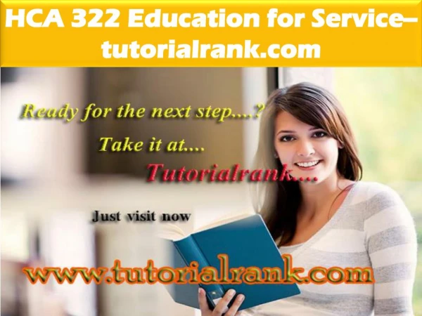 HCA 322 Education for Service--tutorialrank.com