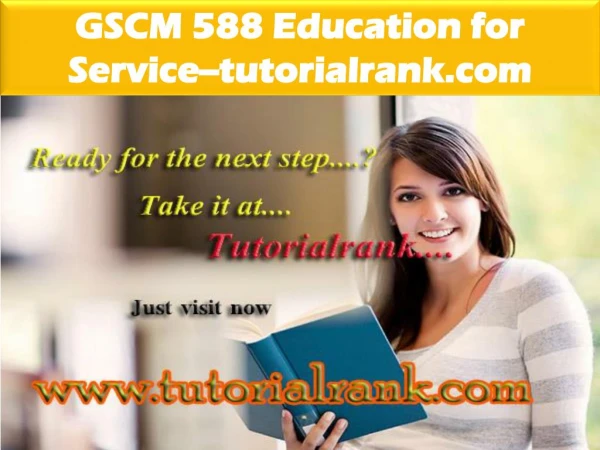 gscm 588 education for service tutorialrank com