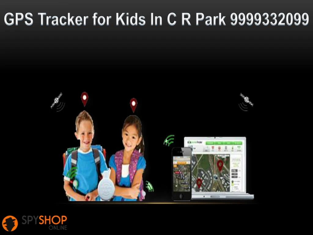 gps tracker for kids in c r park 9999332099