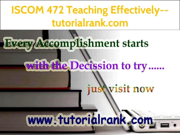 ISCOM 472 Teaching Effectively--tutorialrank.com