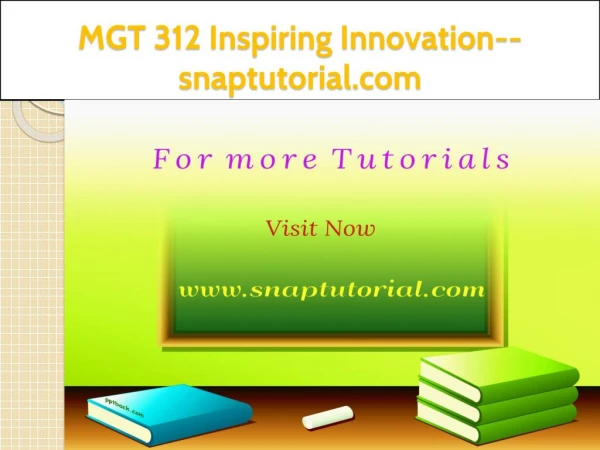 MGT 312 Inspiring Innovation--snaptutorial.com