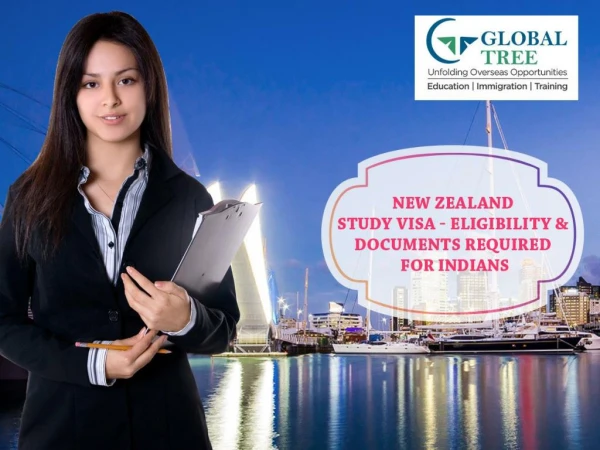 New Zealand Study Visa Required Documents for Indians - Global Tree