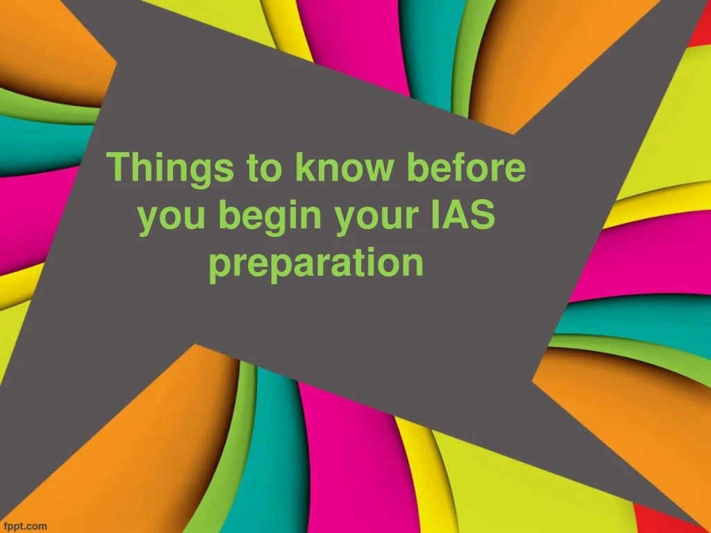 things to know before you begin your ias preparation