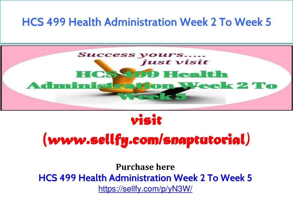 hcs 499 health administration week 2 to week 5