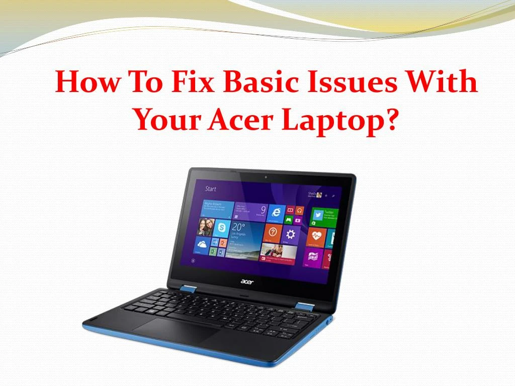 how to fix basic issues with your acer laptop