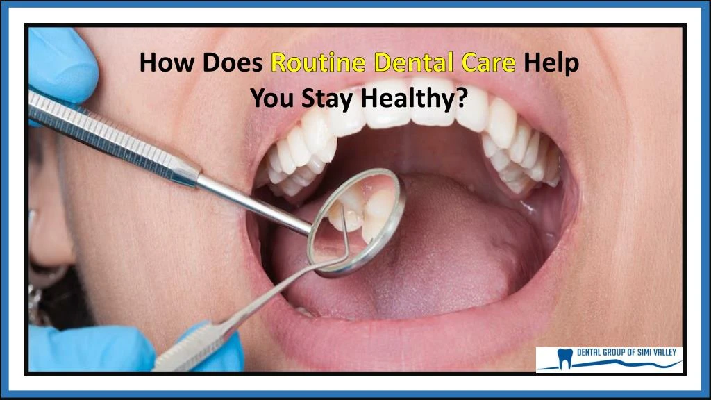 how does routine dental care help you stay healthy