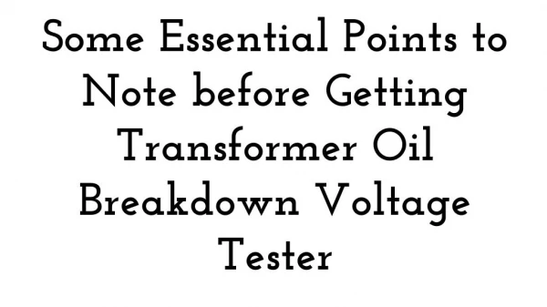 Some Essential Points to Note before Getting Transformer Oil Breakdown Voltage Tester