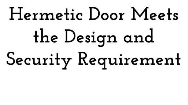 Hermetic Door Meets the Design and Security Requirement