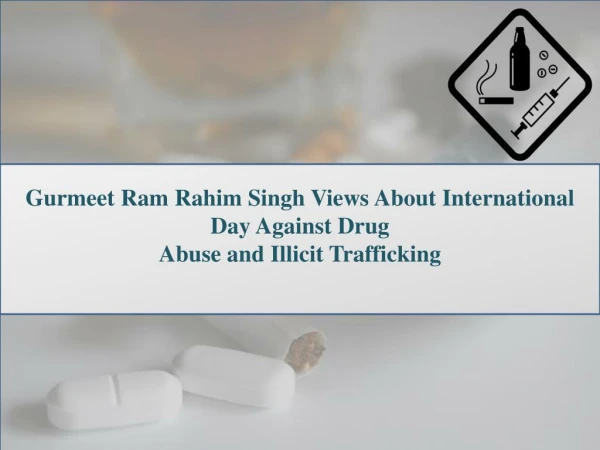 Dera Sacha Sauda Chief Gurmeet Ram Rahim Views About Drug Addiction