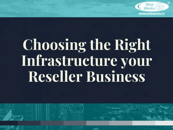 Choosing the Right Infrastructure for your Reseller Business