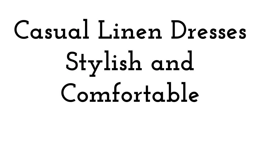 casual linen dresses stylish and comfortable