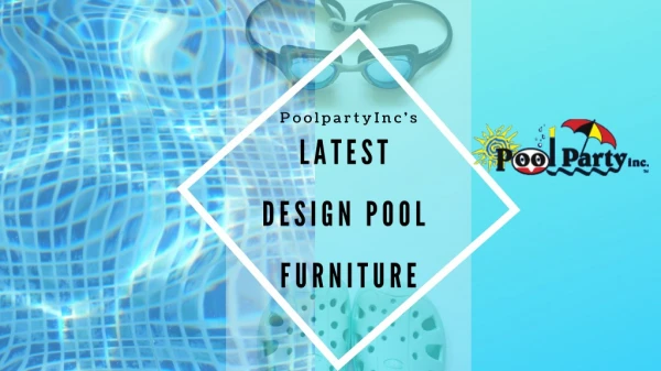 Pool Furniture to add Excitementin Your Pool Party
