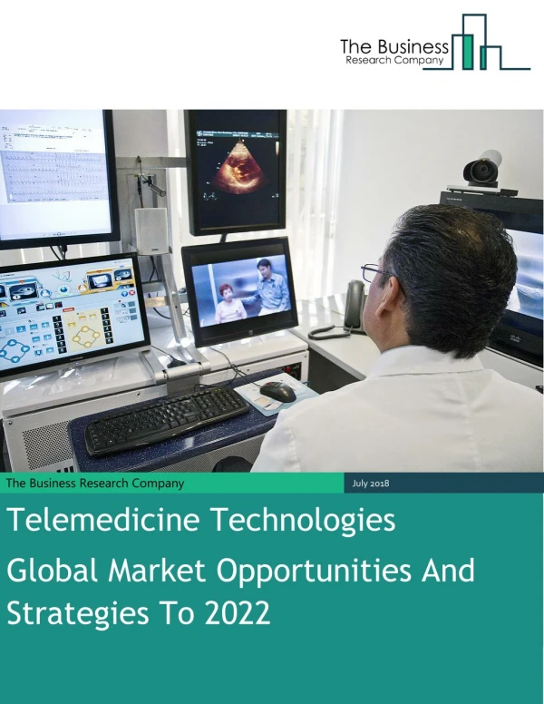 Telemedicine Technologies Global Market Opportunities And Strategies To 2022