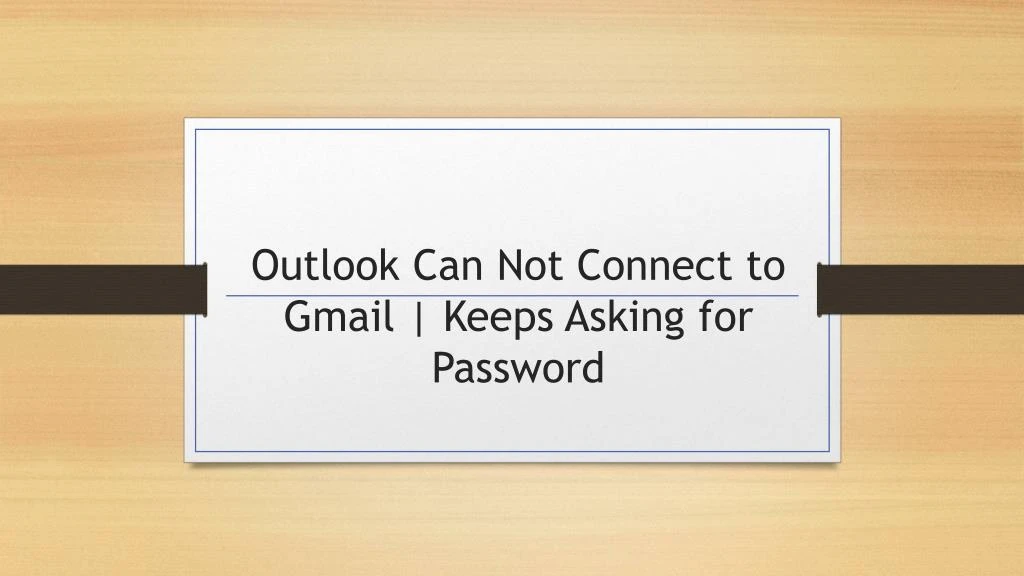 outlook can not connect to gmail keeps asking for password