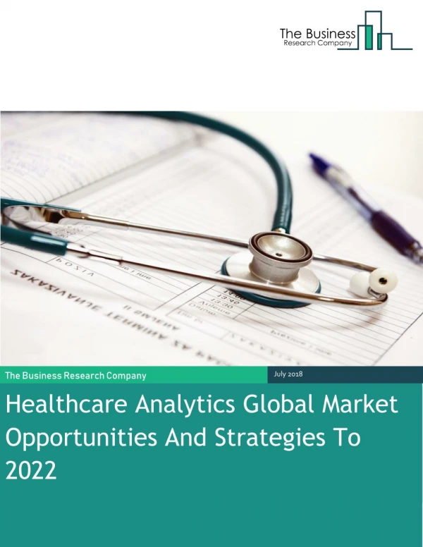 Healthcare Analytics Global Market Opportunities And Strategies To 2022