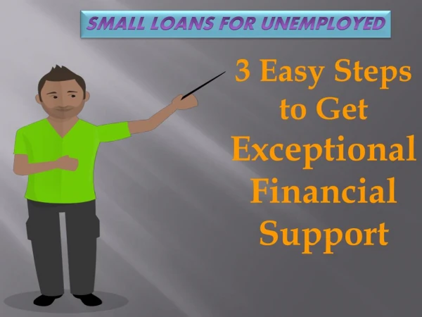 Small Loans For Unemployed - Apply Online For Fund Without Absolutely Fess