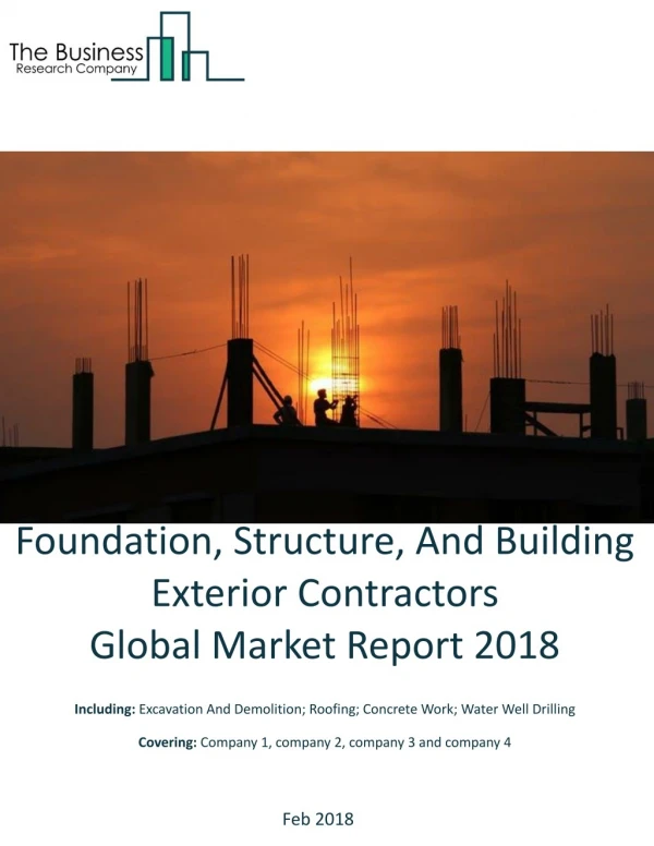 Foundation, Structure, And Building Exterior Contractors Global Market Report 2018